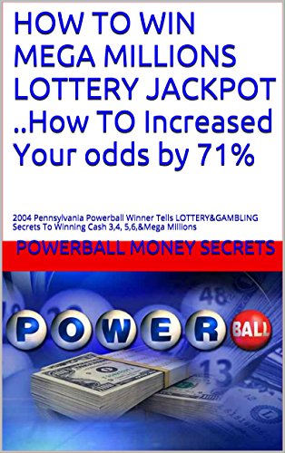 HOW TO WIN MEGA MILLIONS LOTTERY JACKPOT ..How TO Increased Your odds by 71%: 2004 Pennsylvania Powerball Winner Tells LOTTERY&GAMBLING Secrets To Winning Cash 3,4, 5,6,&Mega Millions