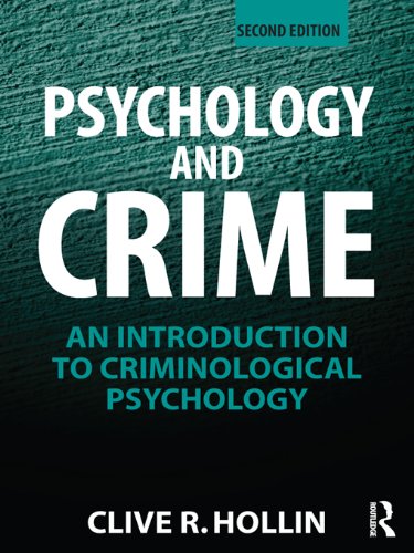 Psychology and Crime: An Introduction to Criminological Psychology, by Clive R. Hollin