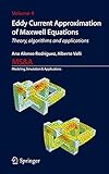 Eddy current approximation of Maxwell equations : theory, algorithms and applications