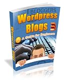 Blogging with Word Press: A Guide For Beginners! A+