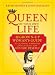 Queen of Your Own Life: The Grown-Up Woman's Guide to Claiming Happiness and Getting the Life You Deserve