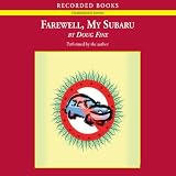 Farewell, My Subaru: An Epic Adventure in Local Living (Unabridged)