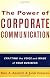 The Power of Corporate Communication : Crafting the Voice and Image of Your Business