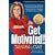 Get Motivated!: Overcome Any Obstacle, Achieve Any Goal, and Accelerate Your Success with Motivational DNA