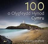 100 o olygfeydd hynod Cymru