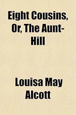 Eight Cousins, Or, The Aunt-Hill