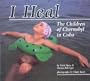 I Heal: The Children of Chernobyl in Cuba