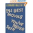 Leonard Maltin's 151 Best Movies You've Never Seen by Leonard Maltin