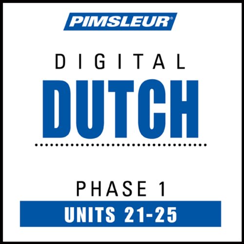 Dutch Phase 1, Unit 21-25: Learn to Speak and Understand Dutch with Pimsleur Language Programs
