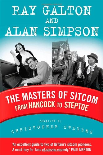 ray galton and alan simpson the masters of sitcom from hancock to steptoe