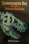 Tyrannosaurus Rex and Other Cretaceous Meat-Eaters (Dinosaurs of North America)