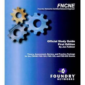 FNCNE Foundry Networks Certified Network Engineer - Official Study Guide With CD