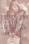 Prisoners of the American Dream: Politics and Economy in the History of the US Working Class
