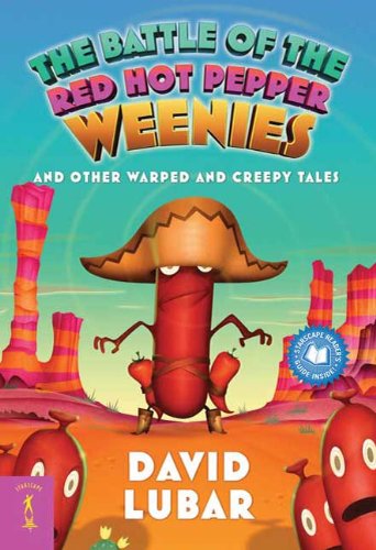 The Battle of the Red Hot Pepper Weenies: And Other Warped and Creepy Tales (Weenies Stories)