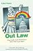 Out Law: What LGBT Youth Should Know about Their Legal Rights (Queer Action/ Queer Ideas)