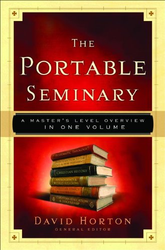 The Portable Seminary: A Master's Level Overview in One Volume