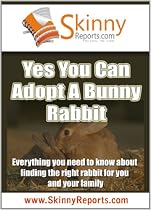 Click to Download Free Kindle Book -> Yes you can adopt a Bunny Rabbit: Everything you need to know about finding the right rabbit for you and your family (Skinny Report)