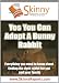 Yes you can adopt a Bunny Rabbit: Everything you need to know about finding the right rabbit for you and your family (Skinny Report)