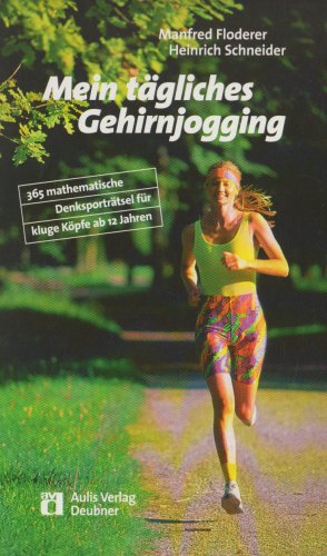 Mein tägliches Gehirnjogging: 365 mathematische 