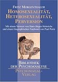 Homosexualit&auml;t, Heterosexualit&auml;t, Perversion - Fritz Morgenthaler