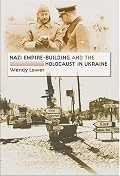 Nazi Empire-Building and the Holocaust in Ukraine