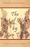 The Art of War by Sun Tzu - Classic Collectors Edition: Includes The Classic Giles and Full Length Translations