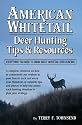 American Whitetail: Deer Hunting Tips & Resources: Everything You Need to Know About Whitetail Deer Hunting