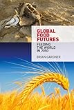 Global food futures : feeding the world in 2050