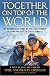Together on Top of the World: The Remarkable Story of the First Couple to Climb the Fabled Seven Summits