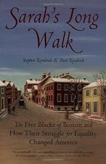 Sarah's Long Walk: The Free Blacks of Boston and how their Struggle for Equality changed America
