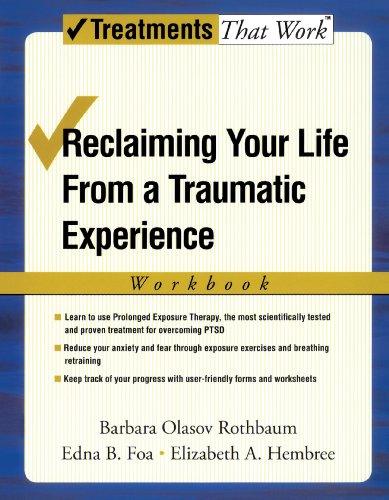 reclaiming your life from a traumatic experience a prolonged exposure treatment program treatments that work