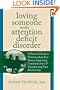 Loving Someone With Attention Deficit Disorder: A Practical Guide to Understanding Your Partner, Improving Your Communication, and Strengthening Your Relationship