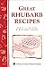 Great Rhubarb Recipes: Storey's Country Wisdom Bulletin A-123 (Storey Country Wisdom Bulletin)