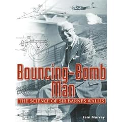 Bouncing-Bomb Man: The Science of Sir Barnes Wallis