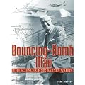 Bouncing-Bomb Man: The Science of Sir Barnes Wallis