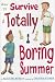 How to Survive a Totally Boring Summer