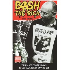 Bash the Rich: True Life Confessions of an Anarchist in the UK