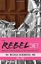The Rebel Diet: Break the Rules, Lose the Weight