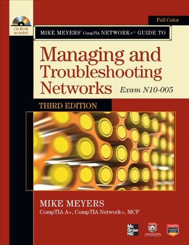 Mike Meyers’ CompTIA Network+ Guide to Managing and Troubleshooting Networks, 3rd Edition (Exam N10-005)