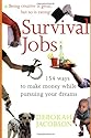 Survival Jobs: 154 Ways To Make Money While Pursuing Your Dreams