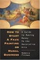 How to Start a Faux Painting or Mural Business: A Guide to Making Money in the Decorative Arts