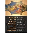 How to Start a Faux Painting or Mural Business: A Guide to Making Money in the Decorative Arts