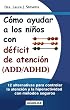 C&oacute;mo ayudar a los ni&ntilde;os con ADD y ADHD (Spanish Edition)