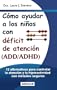 C�mo ayudar a los ni�os con ADD y ADHD (Spanish Edition)