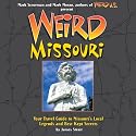 Weird Missouri: Your Travel Guide to Missouri's Local Legends and Best Kept Secrets