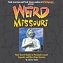 Weird Missouri: Your Travel Guide to Missouri's Local Legends and Best Kept Secrets