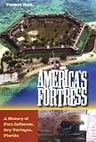 America's Fortress: A History of Fort Jefferson, Dry Tortugas, Florida (Florida History and Culture)