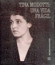 Tina Modotti Una Vida Fragil (Coleccion Tezontle) (Spanish Edition)