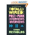 Totally Wired: Postpunk Interviews and Overviews