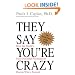 They Say You're Crazy: How The World's Most Powerful Psychiatrists Decide Who's Normal